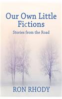 OUR OWN LITTLE FICTIONS - Second Edition