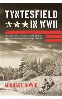 Tyntesfield in WWII: The Story of an American Army Hospital 1943-45 and the Tyntesfield 'village' 1946-60(English)