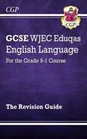 GCSE English Language WJEC Eduqas Revision Guide (with Online Edition and Knowledge Organisers): (CGP WJEC Eduqas GCSE English)
