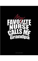 My Favorite Nurse Calls Me Grandpa: Unruled Composition Book