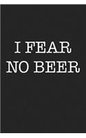 I Fear No Beer