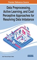 Data Preprocessing, Active Learning, and Cost Perceptive Approaches for Resolving Data Imbalance