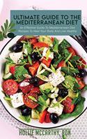 Ultimate Guide To The Mediterranean Diet: An Effective Guide To Mediterranean Diet Recipes To Heal Your Body And Live Healthy