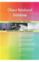 Object Relational Database A Complete Guide - 2020 Edition