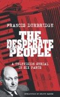 Desperate People (Scripts of the six part television serial)