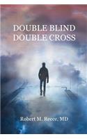 Double Blind Double Cross