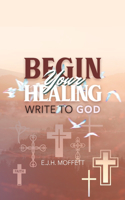 BEGIN Your HEALING
