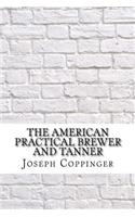 American Practical Brewer and Tanner