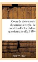 Cours de Dictées Suivi d'Exercices de Style, de Modèles d'Actes Et d'Un Questionnaire: (Langues)