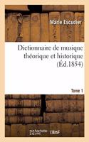 Dictionnaire de Musique Théorique Et Historique. Tome 1