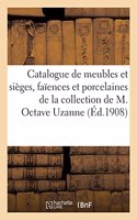 Catalogue de Meubles Et Sièges Anciens Et Modernes, Faïences, Porcelaines, Sculptures, Terres Cuites