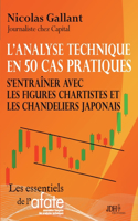 L'analyse technique en 50 cas pratiques: S'entraîner avec les figures chartistes et les chandeliers japonais