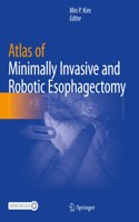 Atlas of Minimally Invasive and Robotic Esophagectomy