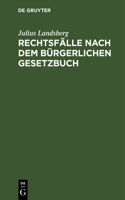 Rechtsfälle Nach Dem Bürgerlichen Gesetzbuch