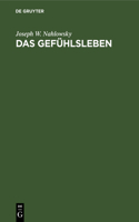 Das Gefühlsleben: In Seinen Wesentlichsten Erscheinungen Und Bezügen