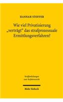 Wie viel Privatisierung "verträgt" das strafprozessuale Ermittlungsverfahren?: Eine Untersuchung zur Zulässigkeit privater Beweisbeschaffung und zur Verwertbarkeit auf diese Weise erlangter Beweismittel im Strafverfahren(125 Veröffentlichungen zum Verfahrensrecht)