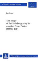 Image of the Habsburg Army in Austrian Prose Fiction, 1888 to 1914