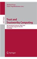 Trust and Trustworthy Computing: 9th International Conference, Trust 2016, Vienna, Austria, August 29-30, 2016, Proceedings