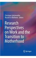 Research Perspectives on Work and the Transition to Motherhood