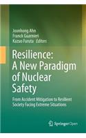 Resilience: A New Paradigm of Nuclear Safety