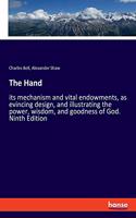 Hand: its mechanism and vital endowments, as evincing design, and illustrating the power, wisdom, and goodness of God. Ninth Edition