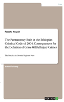 The Permanency Rule in the Ethiopian Criminal Code of 2004. Consequences for the Defintion of Grave Willful Injury Crimes