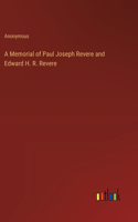 Memorial of Paul Joseph Revere and Edward H. R. Revere