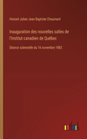Inauguration des nouvelles salles de l'Institut canadien de Québec