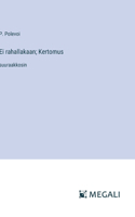 Ei rahallakaan; Kertomus