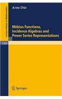 Möbius Functions, Incidence Algebras and Power Series Representations