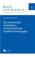 Die Rhetorische Architektur Erstinstanzlicher Strafentscheidungen