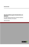 Die Konsolidierung der Demokratien am Baltikum: Eine Mehrebenenanalyse der politischen Systeme Estlands, Lettlands und Litauens(German)