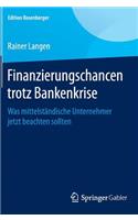 Finanzierungschancen Trotz Bankenkrise