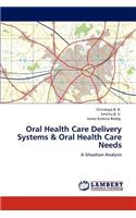 Oral Health Care Delivery Systems & Oral Health Care Needs