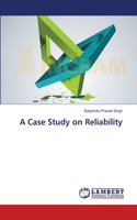 Case Study on Reliability