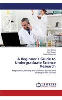 A Beginner's Guide to Undergraduate Science Research