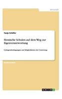 Hessische Schulen auf dem Weg zur Eigenverantwortung: Gelingensbedingungen und Möglichkeiten der Umsetzung(German)
