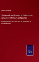 Legends and Theories of the Buddhists, compared with History and Science