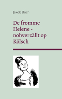 De fromme Helene - nohverzällt op Kölsch