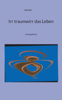 Irr traumwirr das Leben