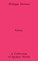 Philippe Parreno: Voices: A Collection of Spoken Works