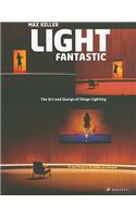 Light Fantastic: The Art and Design of Stage Lighting