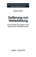 Tarifierung von Weiterbildung: Eine Problemanalyse in der deutschen Metallindustrie(14 Neue Informationstechnologien und Flexible Arbeitssysteme)