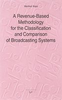 A Revenue-Based Methodology for the Classification and Comparison of Broadcasting Systems
