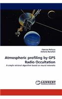 Atmospheric Profiling by GPS Radio Occultation