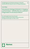 Internationale Schiedsgerichtsbarkeit in Hongkong Und Deutschland - Vorbildfunktion Des Asiatischen Erfolgsmodells Fur Die Deutsche Reform?: Eine Rechtsvergleichende Untersuchung Der Staatlichen Schiedsverfahrensrechte Und Der Institutionellen Schiedsgerichtsordnungen Von Hkiac Und Dis