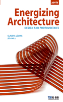 Energizing Architecture: Design Und Photovoltaik
