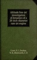Altitude free-jet investigation of dynamics of a 28-inch-diameter ram-jet engine