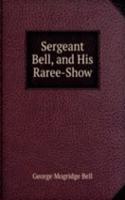 Sergeant Bell, and His Raree-Show