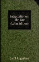 Retractationum Libri Duo (Latin Edition)